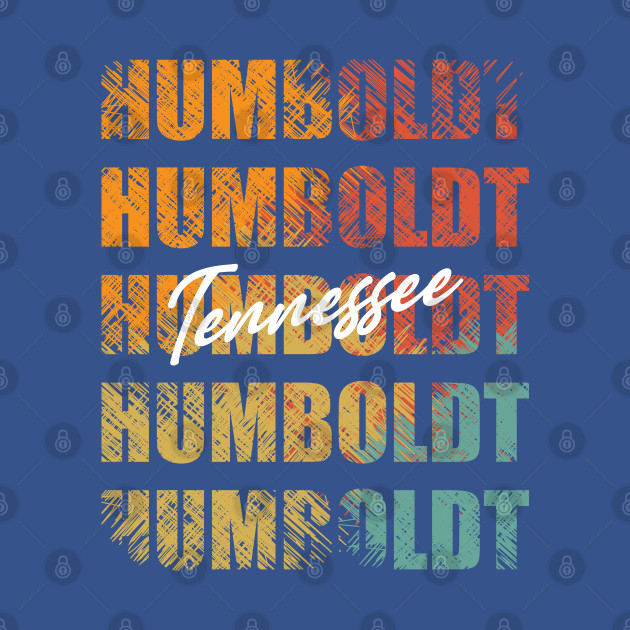 Disover Humboldt Tennessee Retro Vintage Custom Design Unique Graphic - Humboldt Tennessee - T-Shirt
