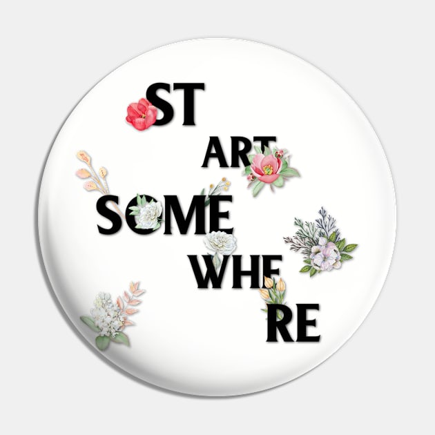 Start Somewhere Floral Pin by TheBlackCatprints