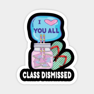 I love you all..class dismissed teacher last day of school gift Magnet