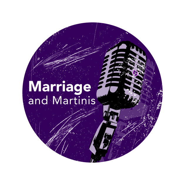 The Mic by Marriage and Martinis
