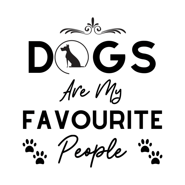 Dogs Are My Favourite People - UK spelling - Black Text by Tee's Tees