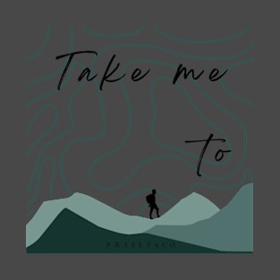 take me to with topography mountain design T-Shirt