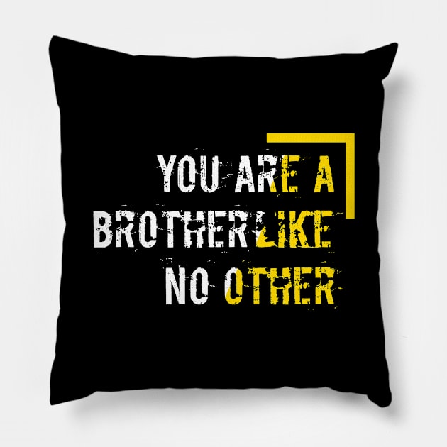 You are the brother like no other #2 Pillow by archila