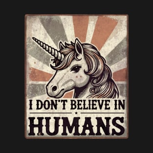 I don t belive in human, unicorn lovers, unicorn gift, cute unicorn T-Shirt