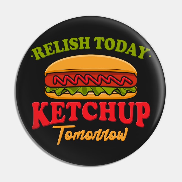 FOOD PUN: Relish Today Pin by woormle