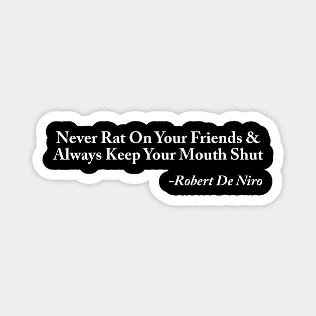 Never rat on your friends - Robert De Niro - Magnet | TeePublic