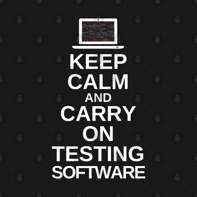 Keep calm and carry on testing software by Software Testing Life