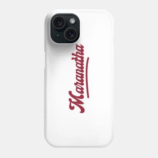 Maranatha Phone Case