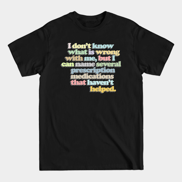 Discover I Don't Know What Is Wrong With T-Shirts