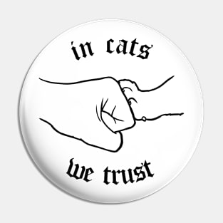 In Cats We Trust Pin