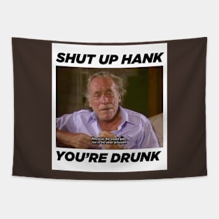 Hank is drunk Tapestry