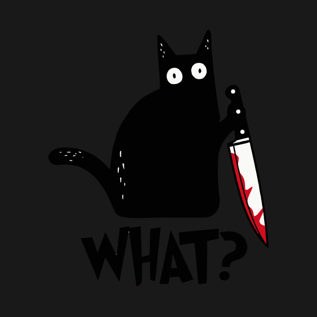 Cute Cat What? Murderous - Cute Cat What Murderous - T-Shirt