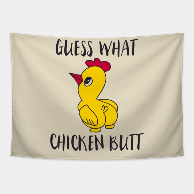 Guess what chicken butt Tapestry by Dylante