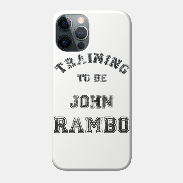 Training to be John Rambo - Training - Phone Case