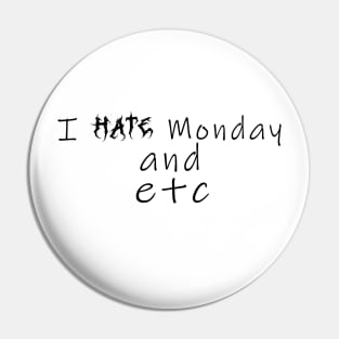 I hate Mondays Pin