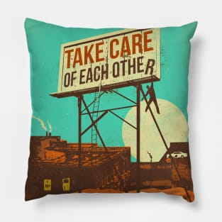 TAKE CARE OF EACH OTHER Pillow