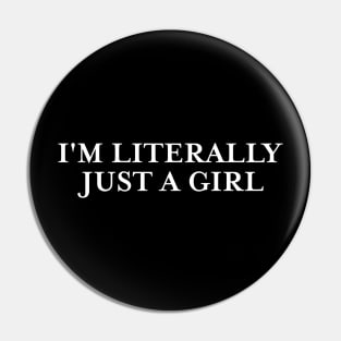 I'm Literally Just a Girl Tee, Funny Y2k Shirt, Gift for Her, Trendy 90s Inspired Funny Tee Pin