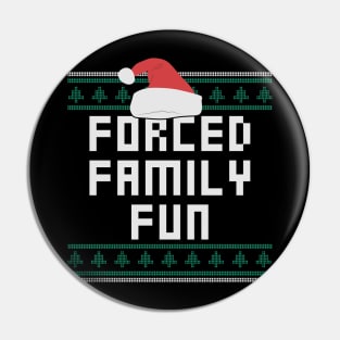 Forced Family Fun Funny Christmas Pin