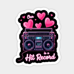 Our Love is a Hit Record Magnet