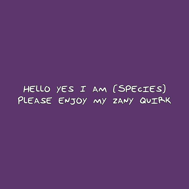 Hello Yes I am Species by DuskEyesDesigns