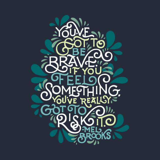 You've Got To Be Brave by polliadesign