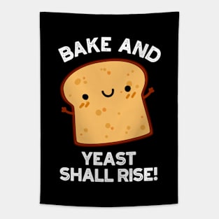 Bake And Yeast Shall Rise Funny Bread Pun Tapestry