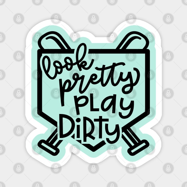 Look Pretty Play Dirty Softball Baseball Mom Cute Funny Magnet by GlimmerDesigns