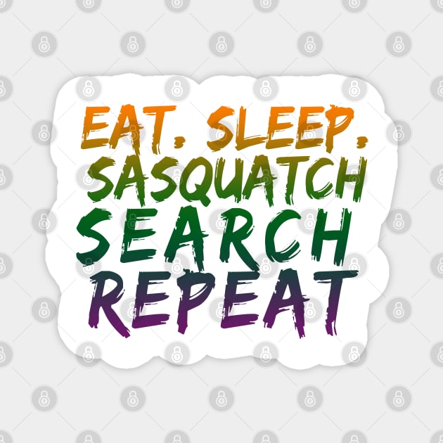 Eat Sleeep Sasquatch Search Repeat Magnet by DHdesignerPublic