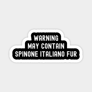 Warning May Contain Spinone Italiano Fur Magnet