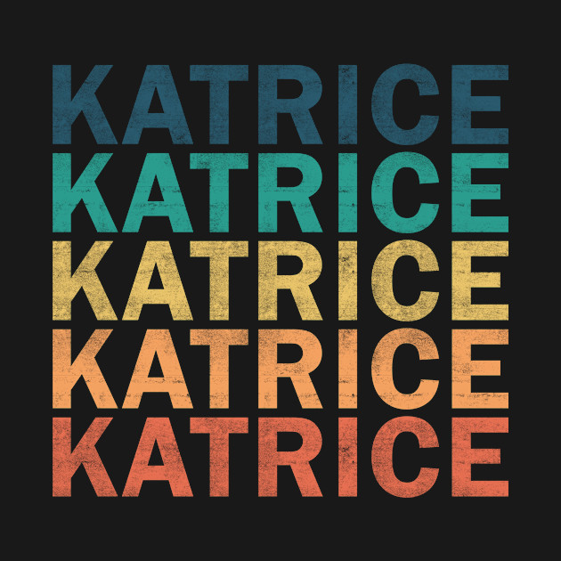 Katrice Name T Shirt - Katrice Vintage Retro Name Gift Item Tee by henrietacharthadfield