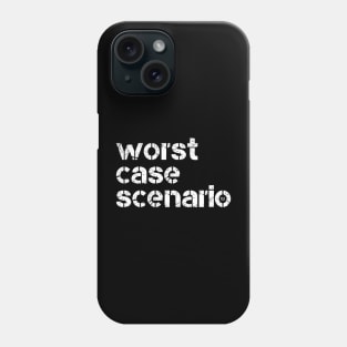 Worst Case Scenario Phone Case