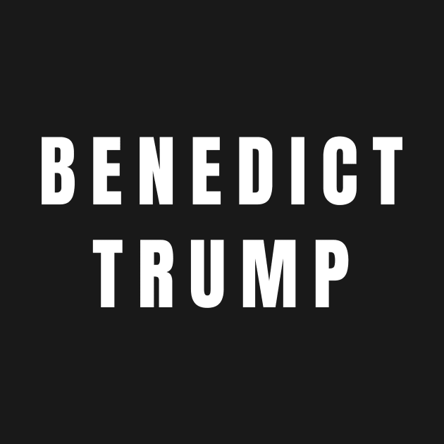 Benedict Trump Traitor Don January 6th by Little Duck Designs