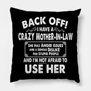 Back Off I Have Crazy Mother In Law Anger Issues Pillow