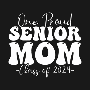 One Proud Senior Mom Class Of 2024 Graduation Groovy T-Shirt