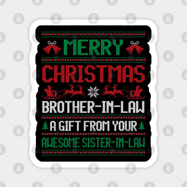 Christmas Brother In Law A Gift From Your Sister In Law Xmas Christmas Brother In Law Funny Gifts Magnet Teepublic