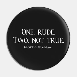 Drew - One, rude. Two, not true. (White) Pin