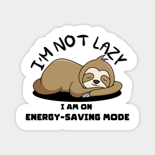 I'm not lazy; I'm on energy-saving mode Magnet