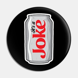 It's A Joke! (Diet Cola Parody) Pin