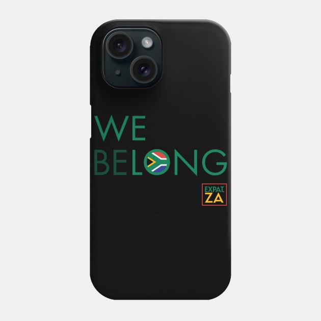 WE (BE)LONG Phone Case by ExpatZA