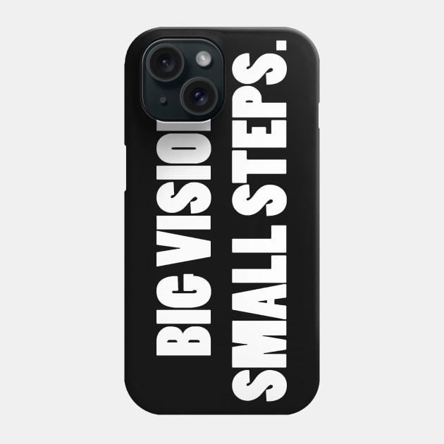 BIG VISION SMALL STEPS Phone Case by CuteSyifas93