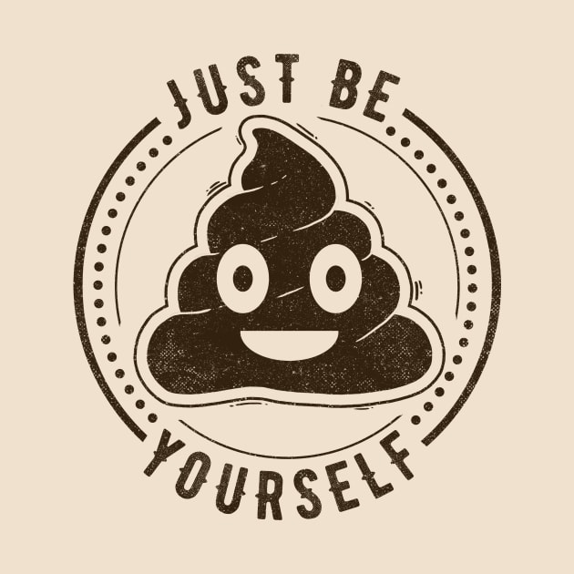 Just Be Yourself Poo by Tobe_Fonseca