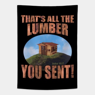 That's All The Lumber You Sent! Tapestry
