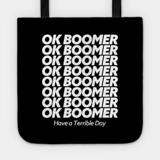 Ok Boomer Have A Terrible Day Tote