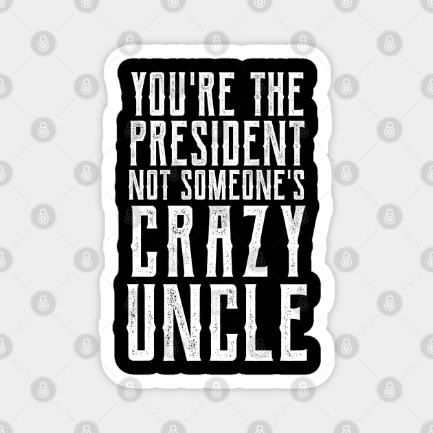 Crazy Uncle crazy uncle costume Magnet by Gaming champion