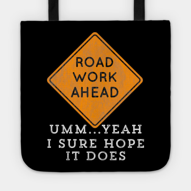 Road Work Ahead I Sure Hope It Does Video Funny Meme Roadwork