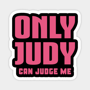 Only Judy Can Judge Me Magnet