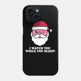 SANTA WATCH YOU SLEEP Phone Case