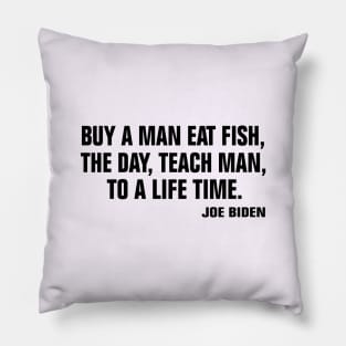 buy a man eat fish the day teach man to a life time Pillow