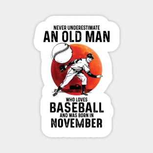 Never Underestimate An Old Man Who Loves Baseball And Was Born In November Magnet