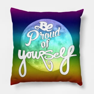 Be Proud Of Yourself Pillow